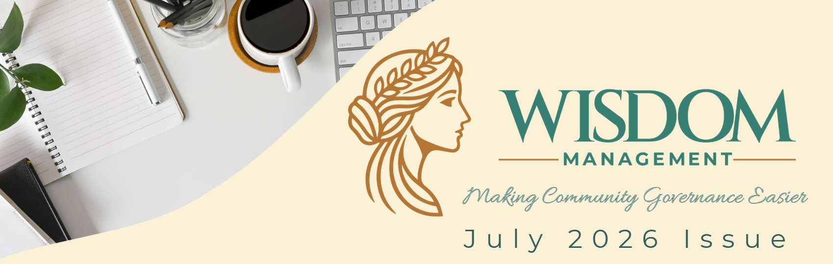 Banner for the WISDOM Management July 2026 newsletter featuring the WISDOM Management logo alongside a desktop workspace with a notebook, pen, coffee mug, keyboard, and office supplies on a light-colored background. The text reads, "WISDOM Management – July 2026 Issue."